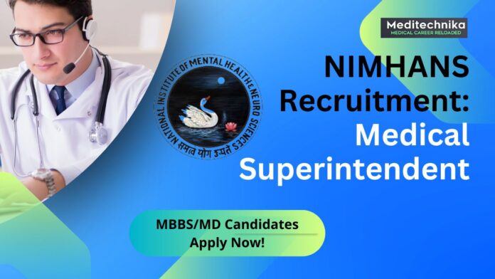 NIMHANS Recruitment Medical Superintendent, MBBSMD Candidates Apply Now!