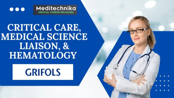 Critical Care, Medical Science Liaison, and Hematology Jobs at Grifols