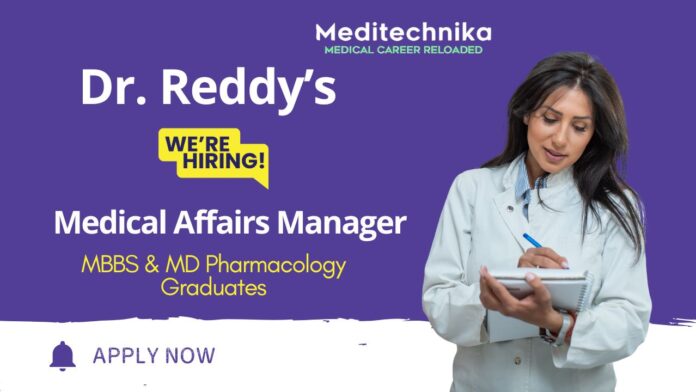 Job Vacancy at Dr. Reddy's for Medical Affairs Manager | Medical Graduates Apply Now