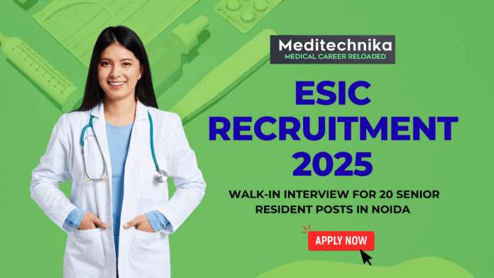 ESIC Recruitment 2025 Walk-In Interview for 20 Senior Resident Posts in Noida - Apply Now