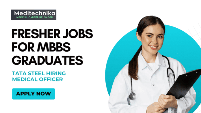 Fresher Jobs for MBBS Graduates - Tata Steel Hiring Medical Officer - Apply Now