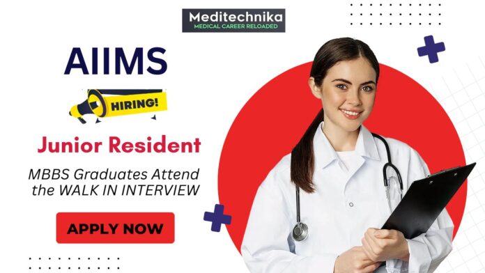 Junior Resident Vacancies at AIIMS - Walk In Interview Apply Now