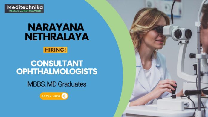 MBBS Job at Narayana Nethralaya Apply Now for the Consultant Ophthalmologist Position