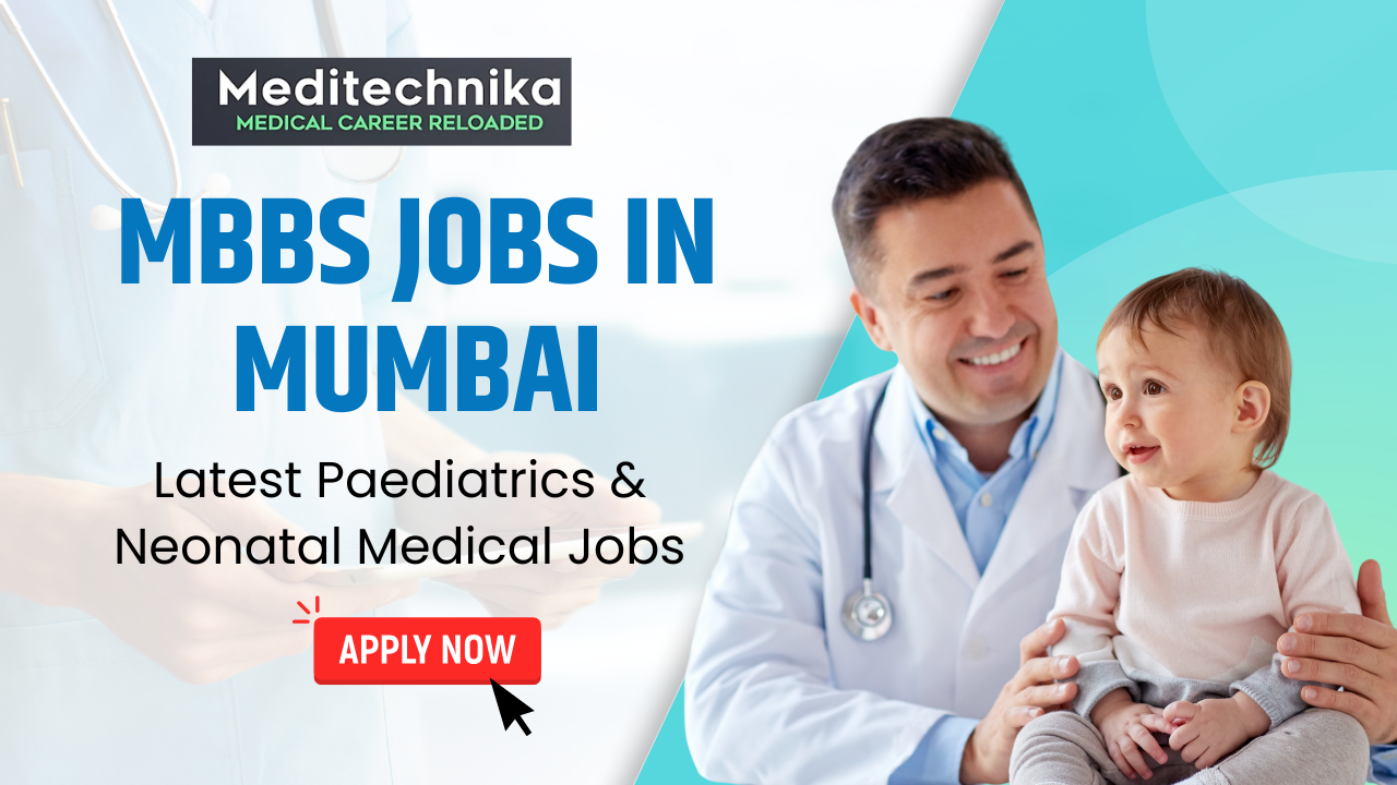 MBBS jobs in Mumbai Latest Paediatrics & Neonatal Medical Jobs MBBS jobs in Mumbai Latest Paediatrics & Neonatal Medical Jobs