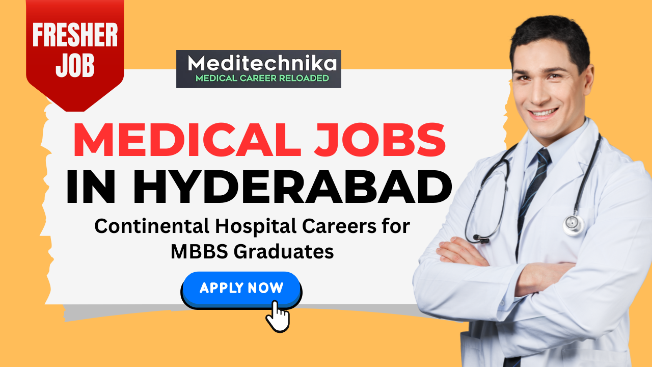 Medical Jobs in Hyderabad Continental Hospital Careers for MBBS Graduates Medical Jobs in Hyderabad Continental Hospital Careers for MBBS Graduates