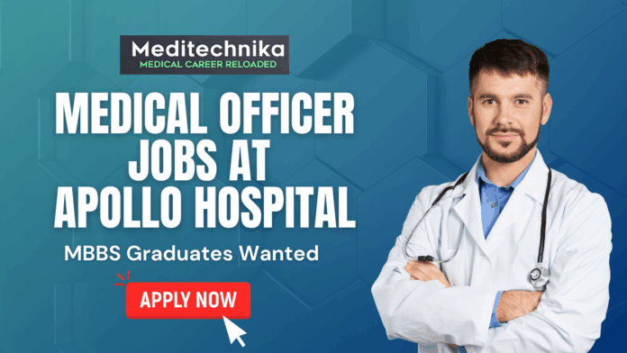 Medical Officer Jobs at Apollo Hospital – MBBS Graduates Wanted - Apply Now