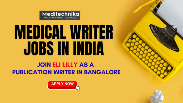 Medical Writer Jobs at Eli Lilly – Publication Writer, Bangalore