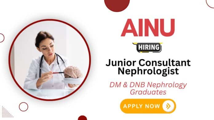 Nephrologist Job Vacancy at AINU | DM & DNB Graduates Apply