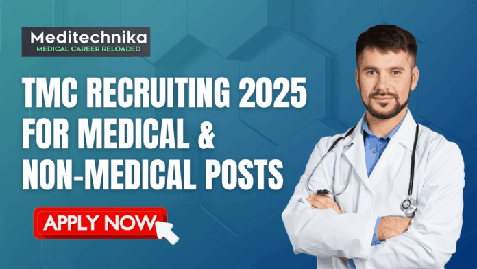 TMC Recruiting 2025 for Medical & Non-Medical Posts – Apply Now