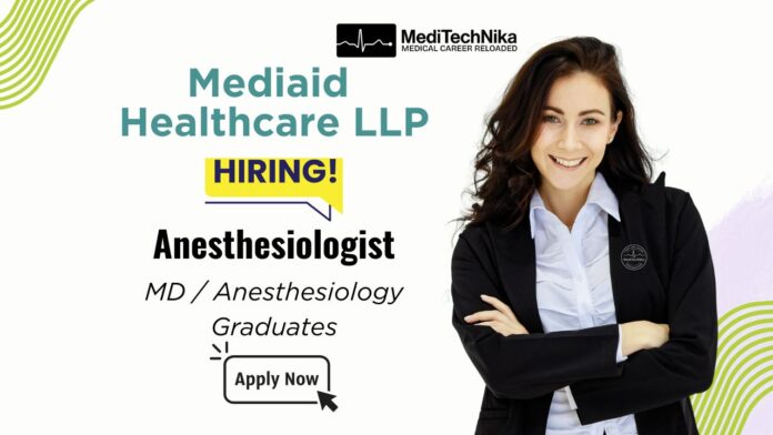 Anesthesiologist Job at Mediaid Healthcare LLP - Apply Now