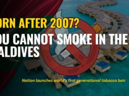 BORN AFTER 2007 YOU CANNOT SMOKE IN THE MALDIVES