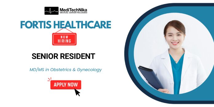Fortis Careers Apply Now for Senior Resident Position Fortis Careers Apply Now for Senior Resident Position