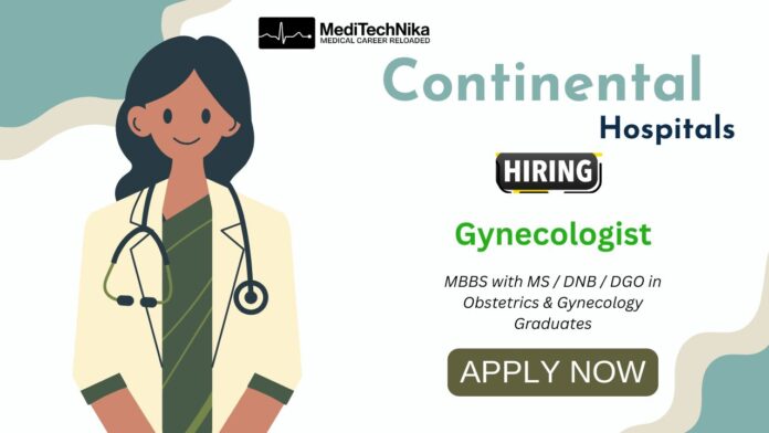 Gynecologist Job at Continental Hospitals | Hyderabad