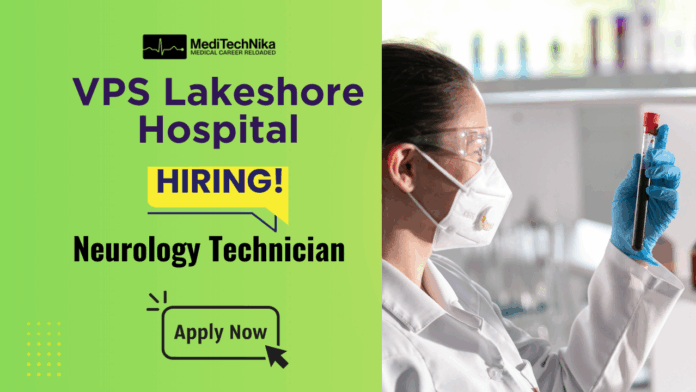 Neurology Job at VPS Lakeshore Hospital | Technician Role