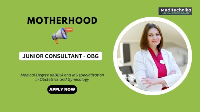 MBBS Jobs At Motherhood Hospitals- Apply Now MBBS Jobs At Motherhood Hospitals- Apply Now