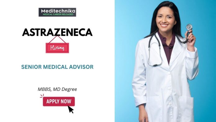 Medical Advisor Jobs- Explore AstraZeneca Careers & Apply Now Medical Advisor Jobs- Explore AstraZeneca Careers & Apply Now