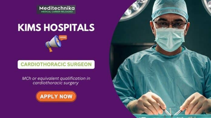 Medical Jobs at KIMS Hospitals—Apply Now for Cardiothoracic Surgeon Position