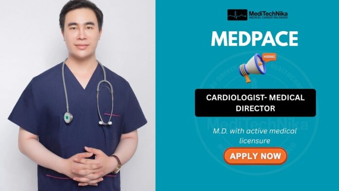 Medpace Careers Apply Now for Cardiologist-Medical Director Position Medpace Careers Apply Now for Cardiologist-Medical Director Position