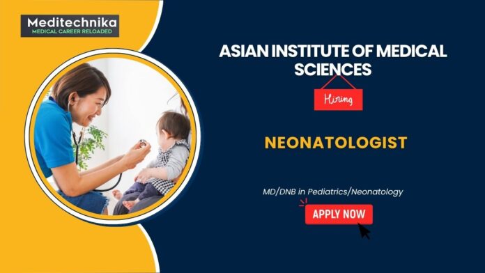 Pediatrics Jobs At AIMS- Apply Now For Neonatologist Position Pediatrics Careers Medical Science Jobs