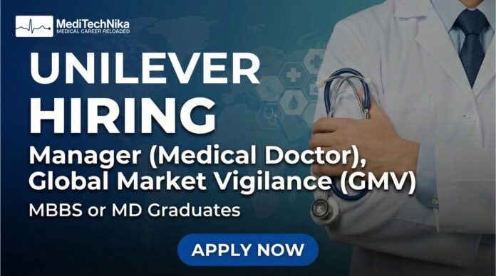 Manager Job at Unilever: Medical Doctor Role in Global Market Vigilance. Apply Now!
