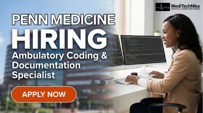 Penn Medicine Healthcare Job Opening: Ambulatory Coding & Documentation Specialist. Apply Now!