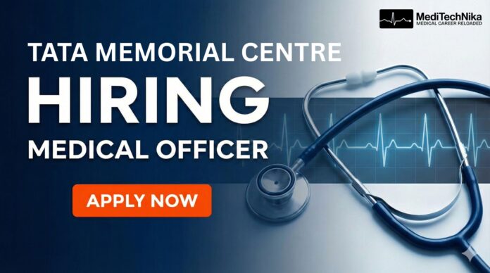 Medical Officer Job at Tata Memorial Centre – Walk-In Interview 2025. MBBS Graduates can apply.