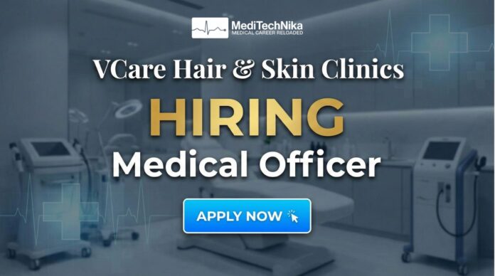Medical Officer Job for MBBS Freshers at VCare Hair & Skin Clinics. Apply Now!