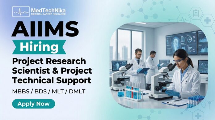 AIIMS Careers Apply Now for Project Research Scientist & Project Technical Support Role AIIMS Careers Apply Now for Project Research Scientist & Project Technical Support Role