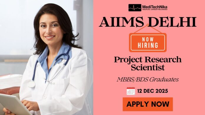 AIIMS Delhi Recruitment 2025: Apply for Project Research Scientist-I (Medical) Role