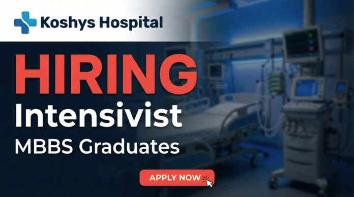 Apply now for an Intensivist Job – Career Opportunity at Koshys Hospital