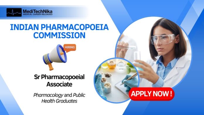 Indian Pharmacopoeia Commission hiring Sr Pharmacopoeial Associate and Pharmacology Graduates are encourged to apply.