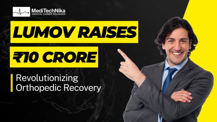 Indian Startup: Lumov Raises ₹10 Crore to Revolutionize Orthopedic Recovery 