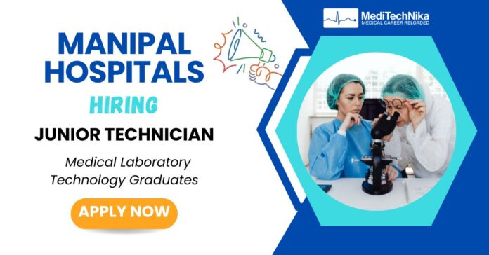 Medical Laboratory Technician Job-Junior Technician, vacancy in Manipal Hospitals, Mysuru. All MLT Graduates can apply.