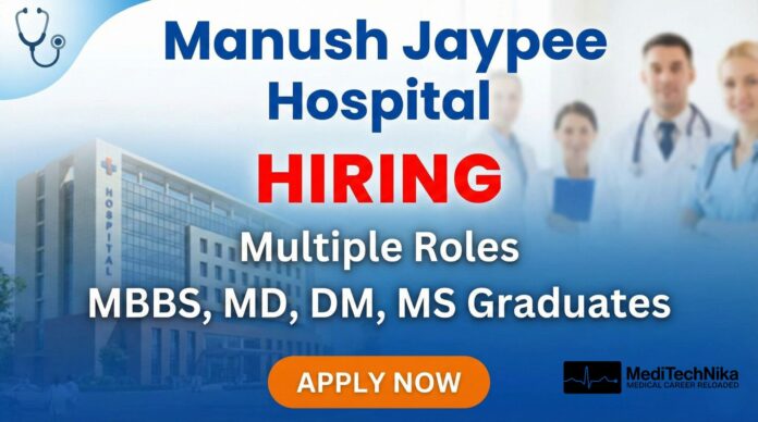 MBBS Job Opportunities at Manush Jaypee Hospital. APPLY NOW!