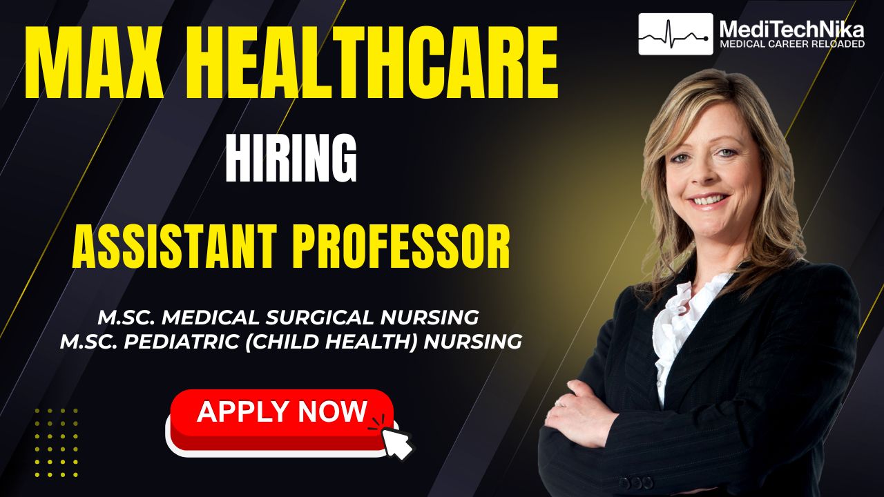 Max Healthcare Hiring Assistant professor Max Healthcare is hiring Assistant Professor at Lucknow. Medical graduates can apply