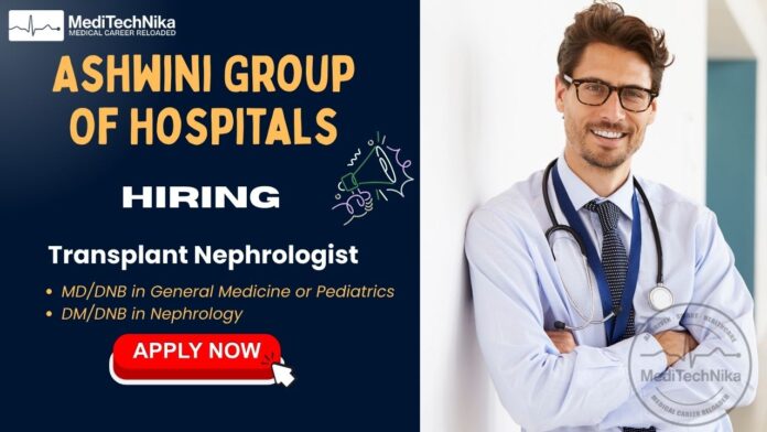 Nephrologist job at Ashwini Group Of Hospitals. Apply now