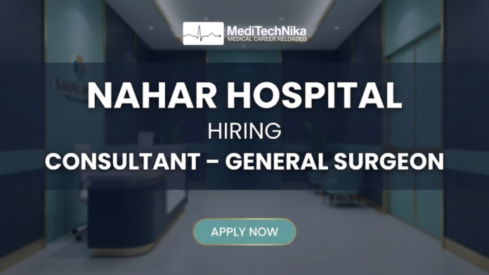 General Surgeon Job at Nahar Hospitals - Apply Now