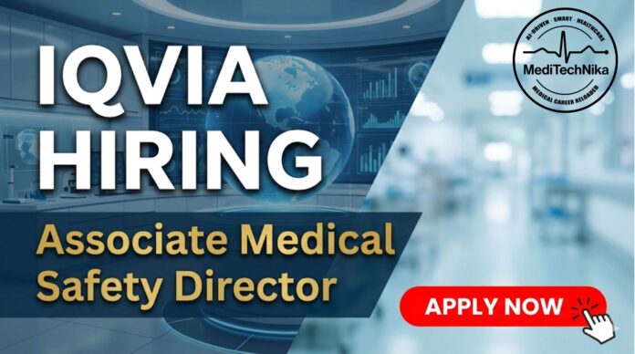 Medical Job Opportunity at IQVIA – Associate Medical Safety Director. Apply Now!