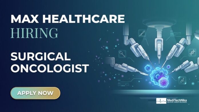 Max Healthcare Careers: Apply Now for Surgical Oncology Position