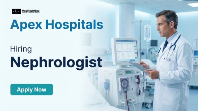 Nephrologist Job at Apex Hospitals: Apply Now