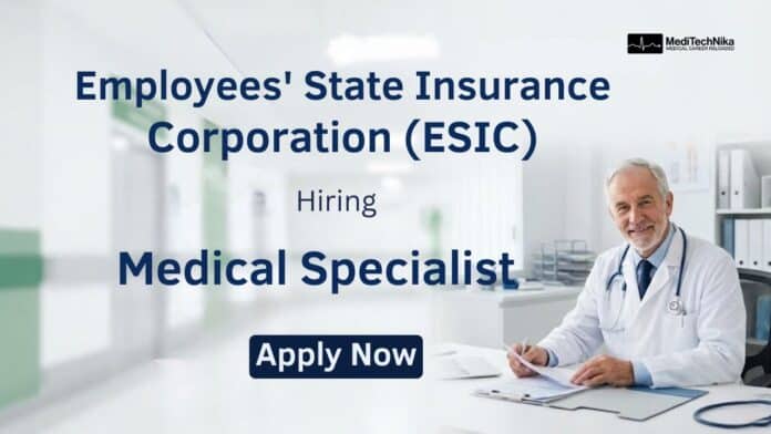 ESIC Careers: Apply Now for Medical Specialist Position