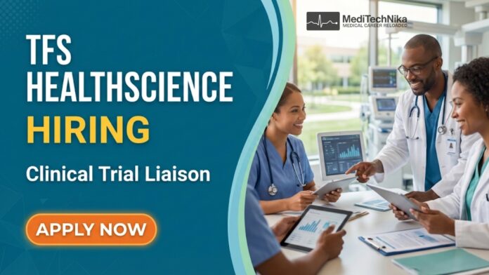 Healthcare Job – Clinical Trial Liaison Role in TFS HealthScience