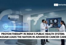 Assam Leads the Nation in Advanced Cancer Care Proton Therapy in Indiaโs Public Health System
