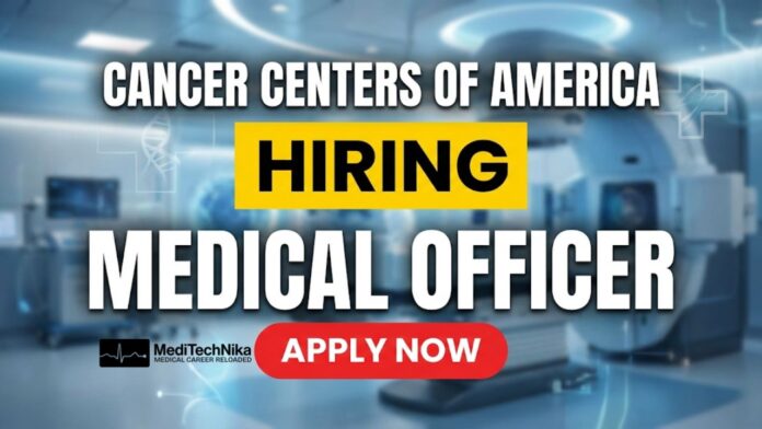 Medical Officer Job at Cancer Centers of America | MBBS Graduates Apply