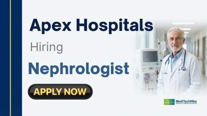 Nephrologist Job at Apex Hospitals: Apply Now
