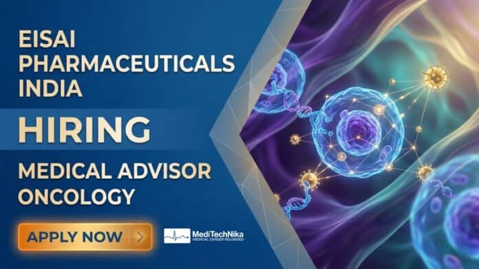 Medical Advisor Job in Oncology at Eisai Pharmaceuticals India | Apply Now