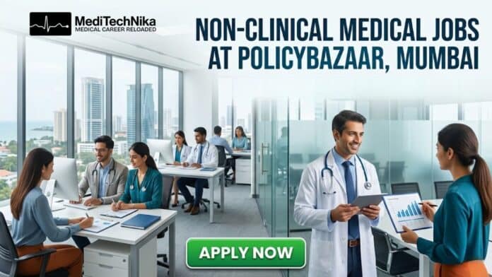 Non-Clinical Medical Job at Policybazaar in Mumbai. Medical Professionals Apply for the Medical Officer Role.