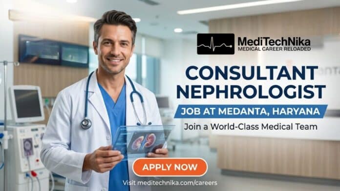 Consultant Nephrologist Job at Medanta in Haryana. MBBS, MD, DM, DNB Nephrology Candidates Apply for this Job at Medanta Careers.
