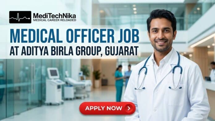 Medical Officer Job at Aditya Birla Group in Gujarat. MBBS Candidates Apply for the Medical Officer Position at Aditya Birla Company