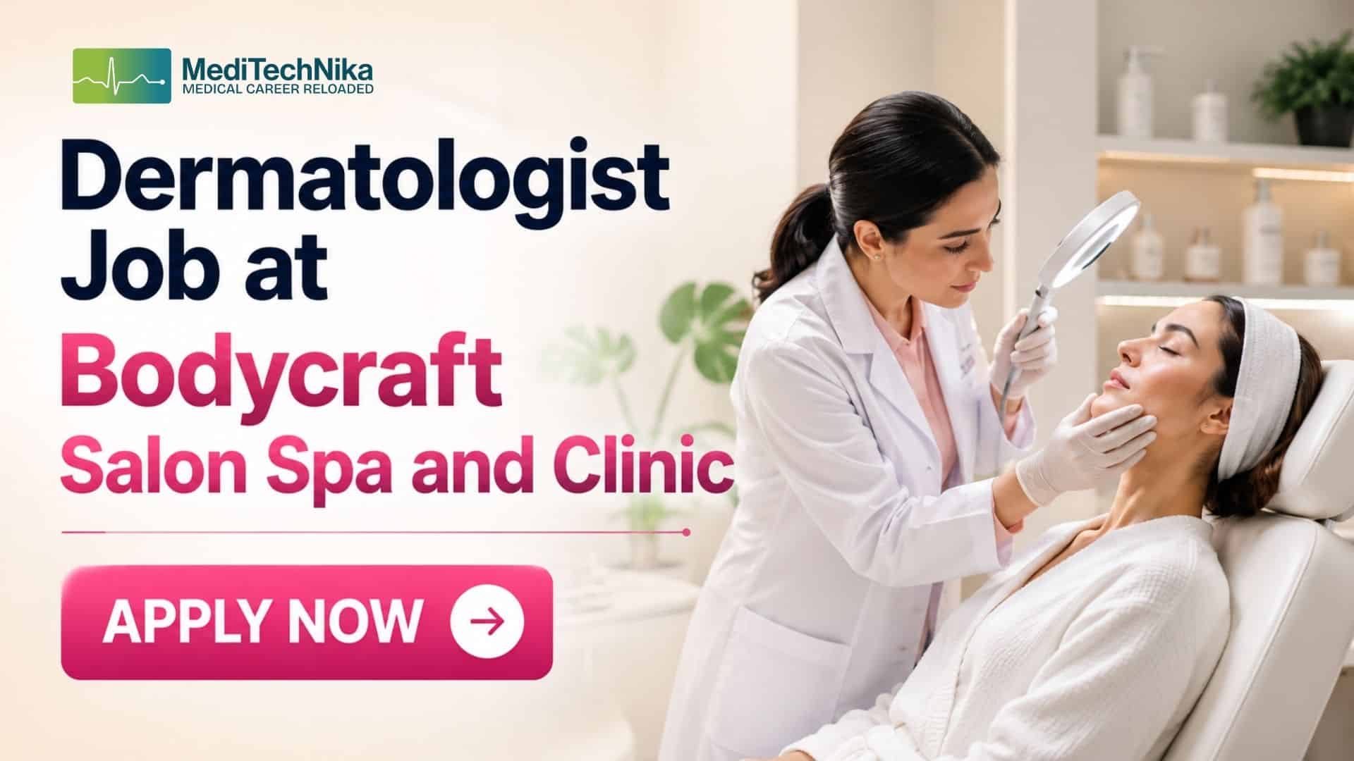 Dermatologist Job at Bodycraft Salon Spa and Clinic Dermatologist Job at Bodycraft Salon Spa and Clinic